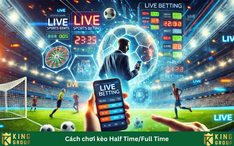 Cách chơi kèo Half Time/Full Time